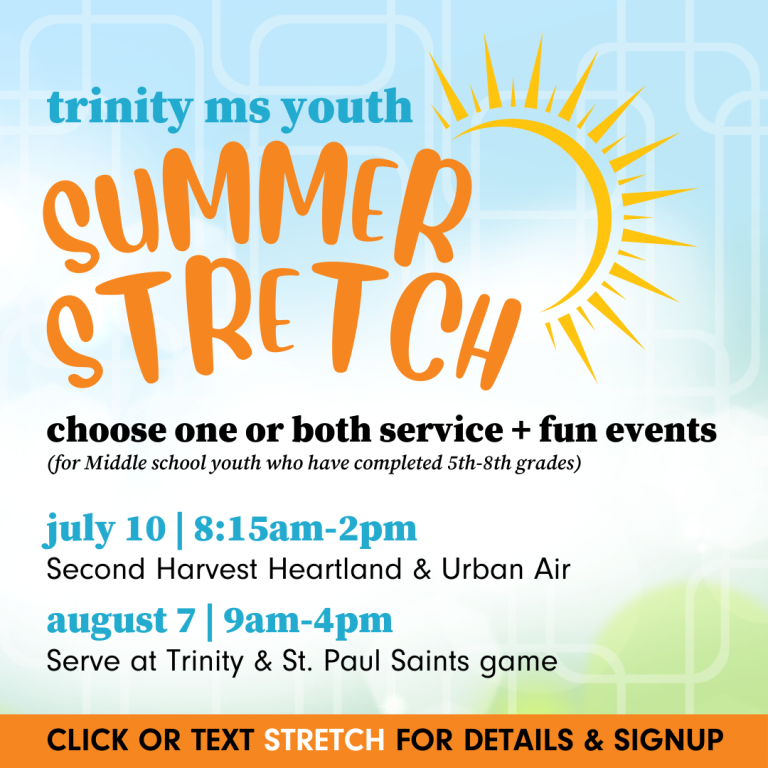 trinity middle school youth summer stretch - service and fun. choose one or both